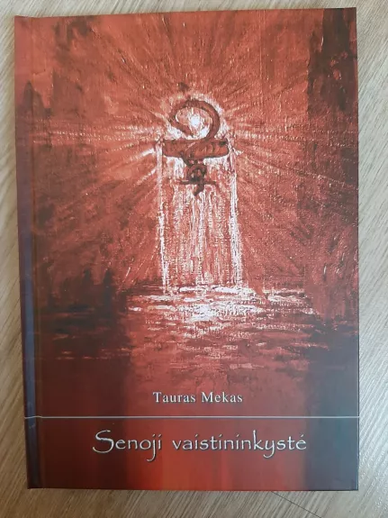 Senoji vaistininkystė - Tauras Mekas, knyga