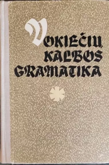 Vokiečių kalbos gramatika vidurinės mokyklos aukštesniosioms klasėms - O. Michailova, knyga