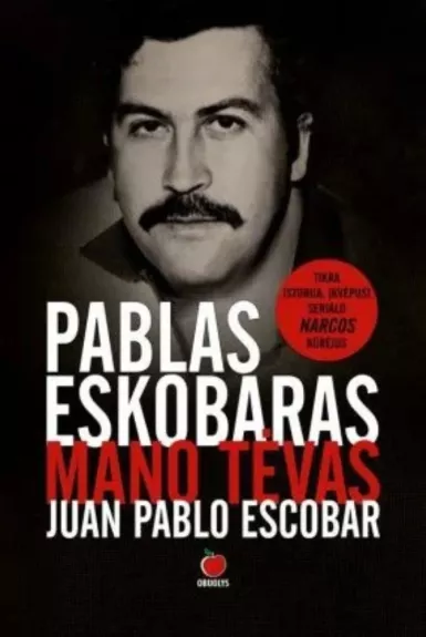 PABLAS ESKOBARAS – MANO TĖVAS - Juan Pablo Escobar, knyga