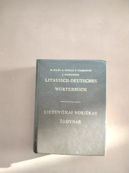 Lietuviškai vokiškas žodynas - K. Fulst, A.  Scholz, J.  Talmantas, J.  Paškevičius, knyga