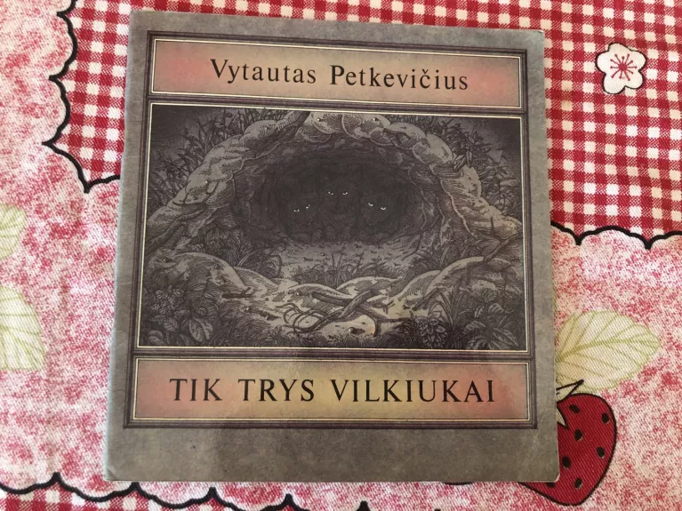 Tik trys vilkiukai - Vytautas Petkevičius, knyga 1