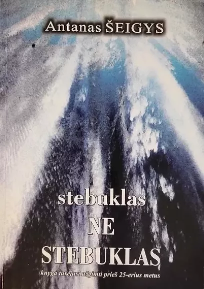 Stebuklas ne stebuklas: knyga turėjusi užgimti prieš 25-erius metus