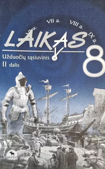 Laikas 8. Užduočių sąsiuvinis 8 kl. II d. - Ignas Kapleris, Antanas  Meištas, Karolis  Mickevičius, ir kt. , knyga