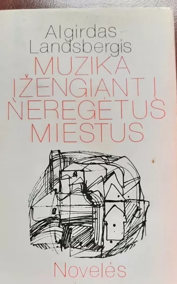 Muzika įžengiant į neregėtus miestus - Algirdas Landsbergis, knyga