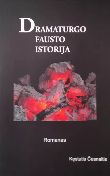 Dramaturgo Fausto istorija - Kęstutis Česnaitis, knyga