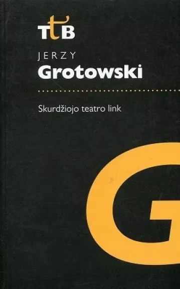 Skurdžiojo teatro link - Jerzy Grotowski, knyga