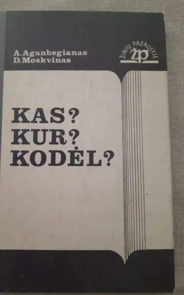 Kas? Kur? Kodėl?