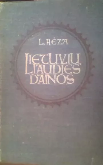 Lietuvių liaudies dainos (I dalis) - Liudvikas Rėza, knyga