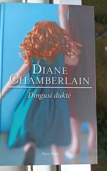 Dingusi duktė: [romanas] - Diane Chamberlain, knyga 1