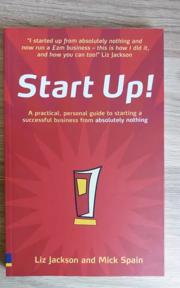 Start Up!: How to start a successful business from absolutely nothing - what to do and how it feels - Liz Jackson, knyga