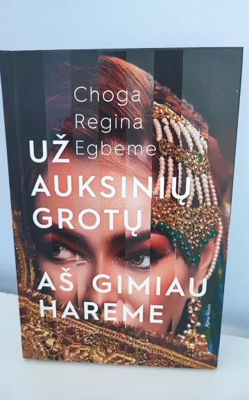 Už auksinių grotų. Aš gimiau hareme