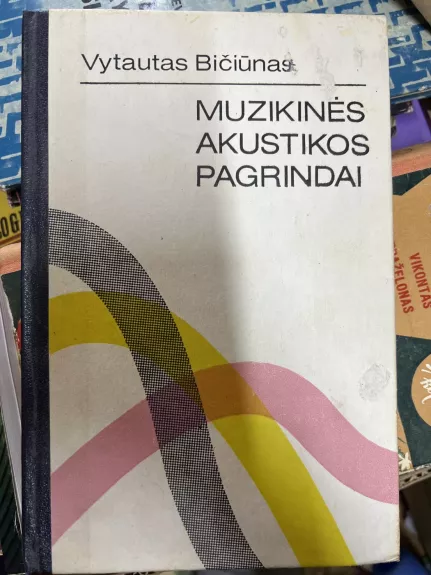Muzikinės akustikos pagrindai - Vytautas Bičiūnas, knyga 1