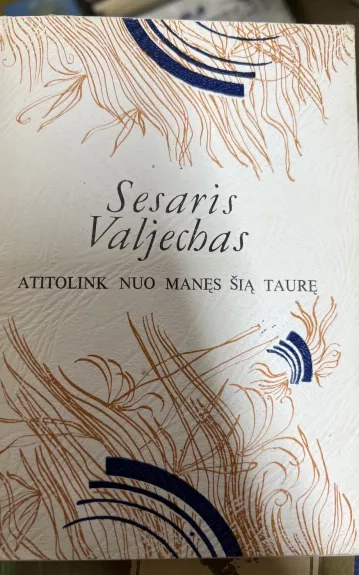 Atitolink nuo manęs šią taurę: Eilėraščiai