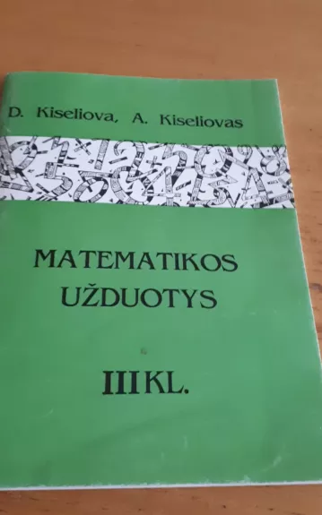 Matematikos užduotys III kl. - Arkadijus Kiseliovas, Danutė  Kiseliova, knyga