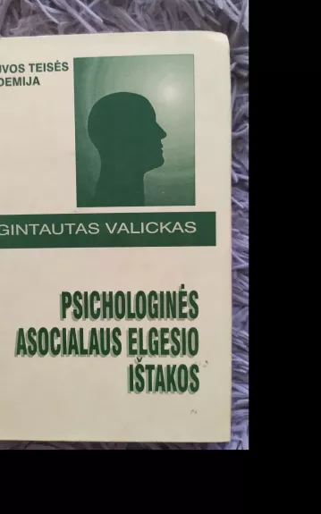 Psichologinės asocialaus elgesio ištakos - Gintautas Valickas, knyga