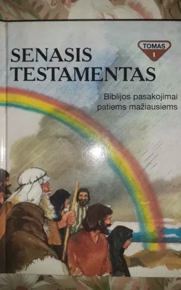 Biblijos pasakojimai patiems mažiausiems (1 tomas). Senasis testamentas