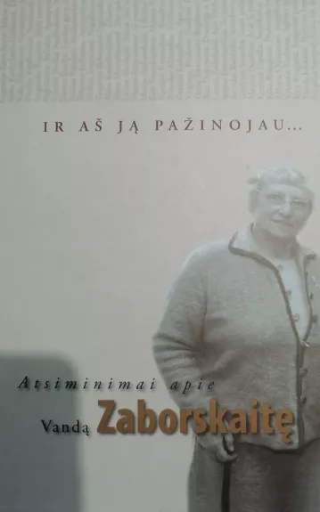 Atsiminimai apie Vandą Zaborskaitę.Ir aš ją pažinojau...