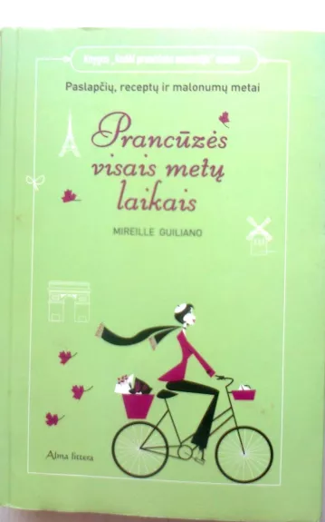 Prancūzės visais metų laikais. Paslapčių, receptų ir malonumų metai - Mireille Guiliano, knyga