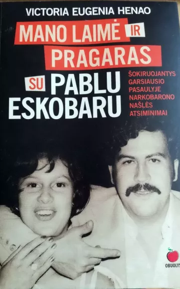 MANO LAIMĖ IR PRAGARAS SU PABLO ESKOBARU - Victoria Eugenia Henao, knyga