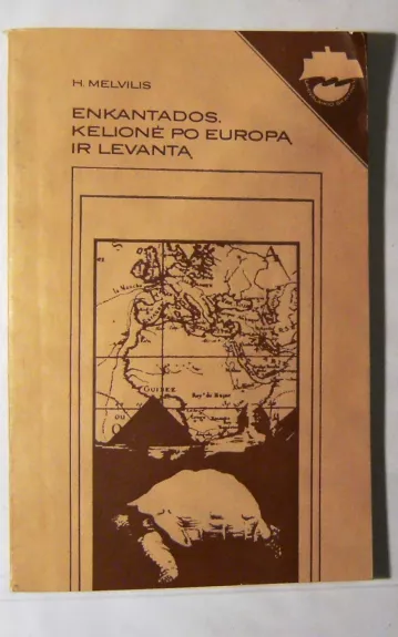 Enkantados, arba Užburtosios salos: Kelionės po Europą ir Levantą dienoraštis 1856 m. spalio 11 d. – 1857 m. gegužės 6 d. - M. Melvilis, knyga 1