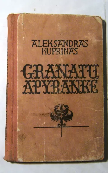 Granatų apyrankė - Aleksandras Kuprinas, knyga 1