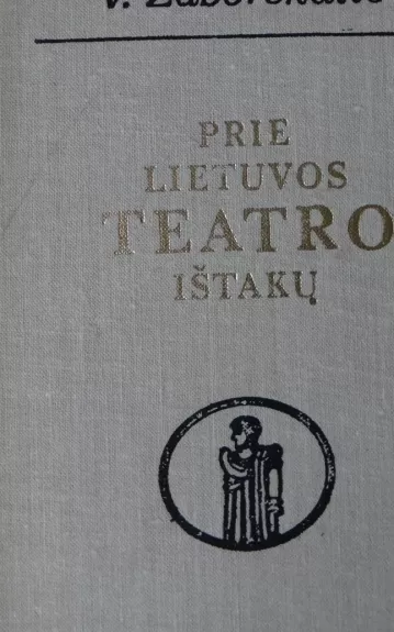 Prie Lietuvos teatro ištakų: XVI-XVIII a. - V. Zaborskaitė, knyga