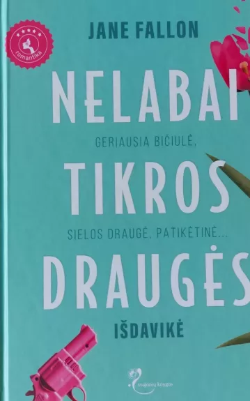 Nelabai tikros draugės