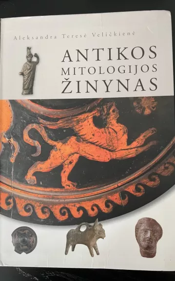 Antikos mitologijos žinynas - Aleksandra Teresė Veličkienė, knyga 1