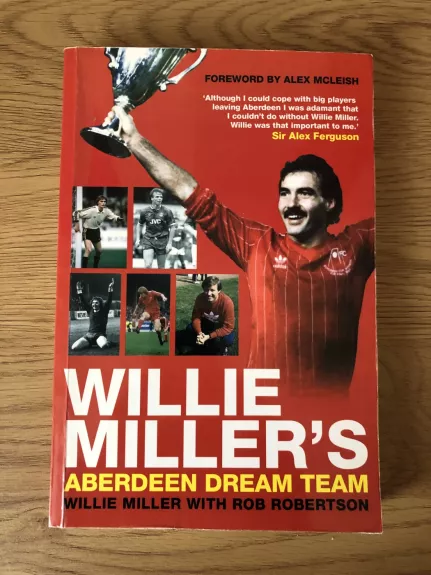 Willie Miller's Aberdeen Dream Team - Willie Miller, knyga 1