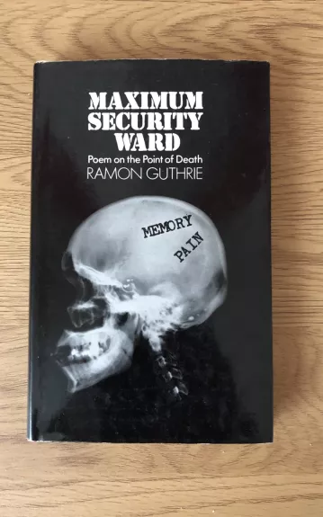 Maximum Security Ward: Poem on the Point of Death - Ramon Guthrie, knyga 1