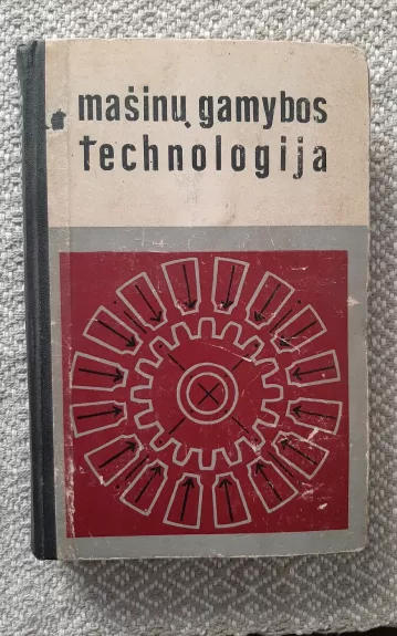 Mašinų gamybos technologijos pagrindai - Autorių Kolektyvas, knyga 1
