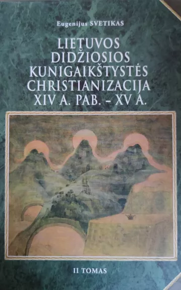 LDK christianizacija XIV a. pab.-XV a. (II tomas))