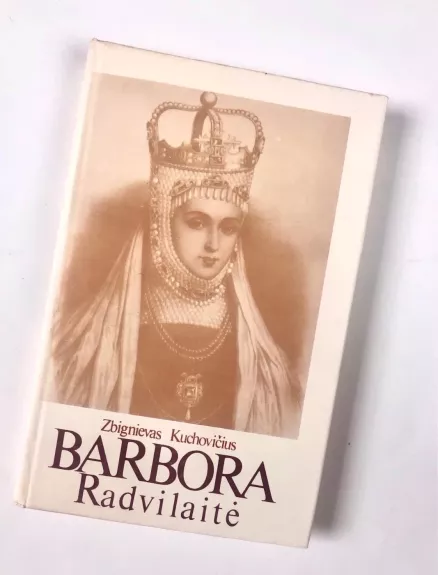 Barbora Radvilaitė - Zbignievas Kuchovičius, knyga 1