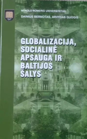 Globalizacija, socialinė apsauga ir Baltijos šalys - Dainius Bernotas, Arvydas  Guogis, knyga