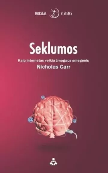 Seklumos: kaip internetas veikia žmogaus smegenis - Nicholas Carr, knyga