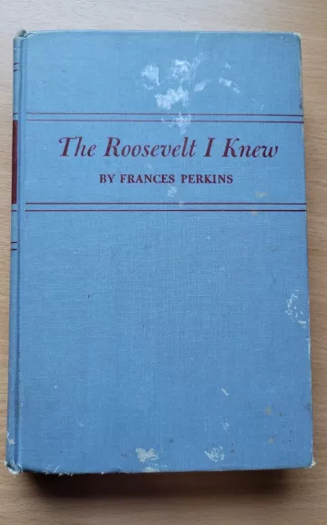 The Roosevelt I Knew - Frances. PERKINS, knyga