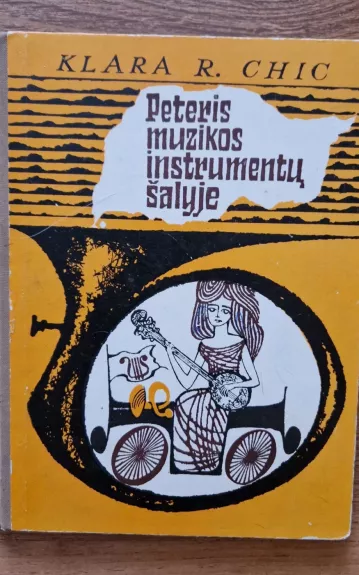 Peteris muzikos instrumentų šalyje - Klara R. Chic, knyga