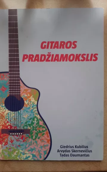 Gitaros pradžiamokslis - Giedrius Kubilius, knyga 1