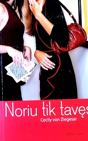 Noriu tik tavęs - Cecily von Ziegesar, knyga