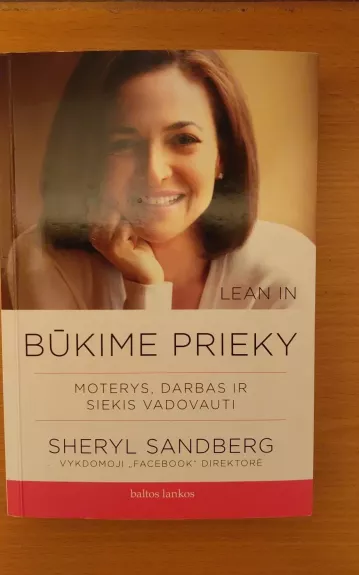 Būkime prieky. Moterys, darbas ir siekis vadovauti - Sheryl Sandberg, knyga