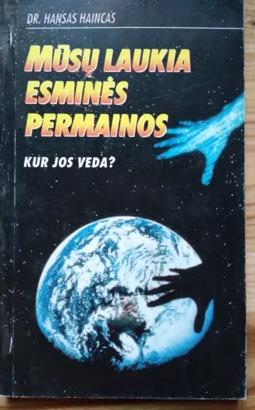 Mūsų laukia esminės permainos.Kur jos veda? - Dr.Hansas Haincas, knyga