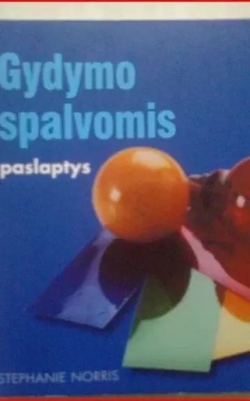 Gydymo spalvomis paslaptys - Stephanie Norris, knyga 1