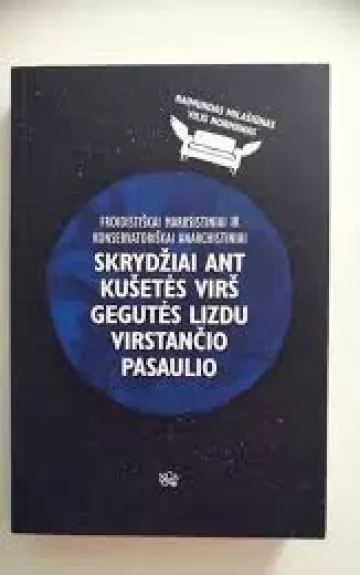 Froidistiškai marksistiniai ir konservatoriškai anarchistiniai skrydžiai ant kušetės virš gegutės lizdu virstančio pasaulio - Raimundas Milašiūnas, knyga