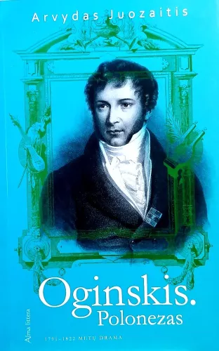 Oginskis. Polonezas. 1791–1822 metų drama