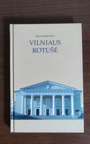 Vilniaus rotušė - Stasys Samalavičius, knyga