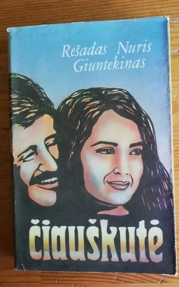 Čiauškutė - Rešadas Nuris Giuntekinas, knyga