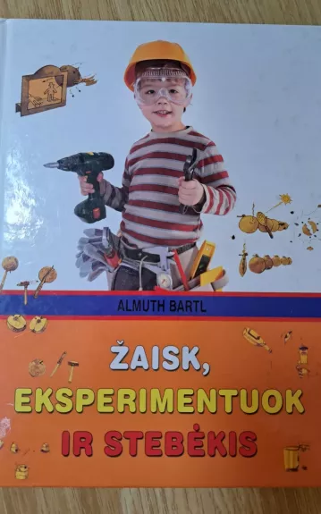 Žaisk, eksperimentuok ir stebėkis