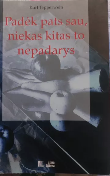 Padėk pats sau, niekas kitas to nepadarys - Kurt Tepperwein, knyga