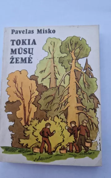 Tokia mūsų žemė