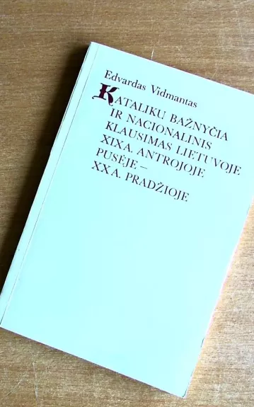 Katalikų bažnyčia ir nacionalinis klausimas Lietuvoje XIX a. antrojoje pusėje – XX a. pradžioje